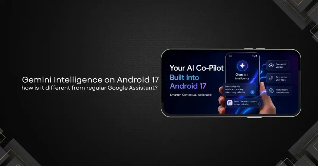 Android 17 smartphone screen displaying Gemini Intelligence features beside the classic Google Assistant interface