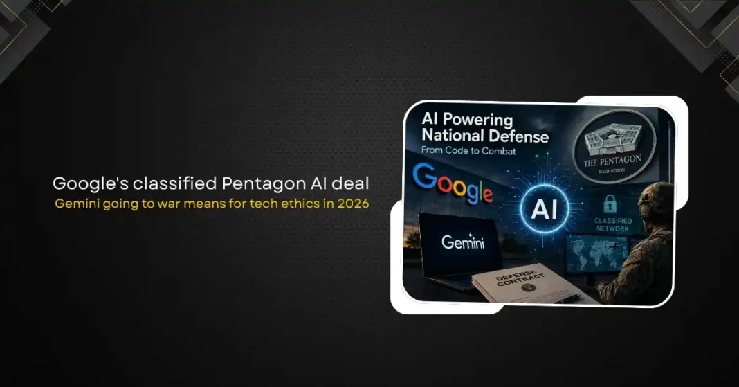 Google’s Classified Pentagon AI Deal: What Gemini Going to War Means for Tech Ethics in 2026