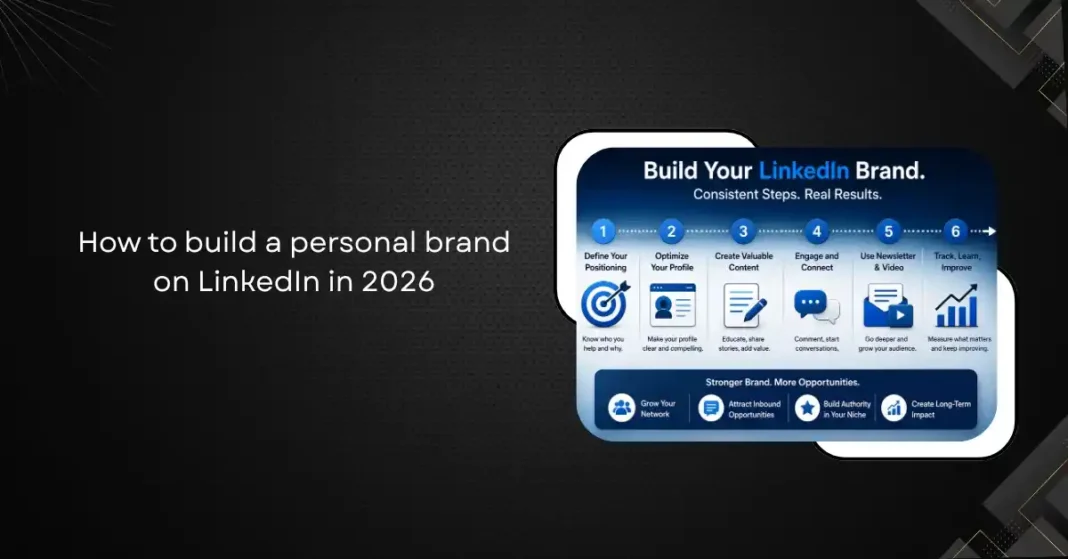 How to Build a Personal Brand on LinkedIn in 2026: A Step-by-Step Guide