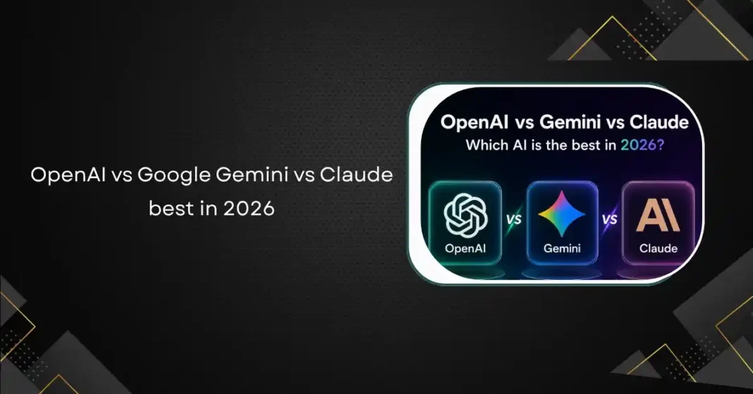 Comparison of OpenAI, Gemini, and Claude AI models showing features and performance in 2026