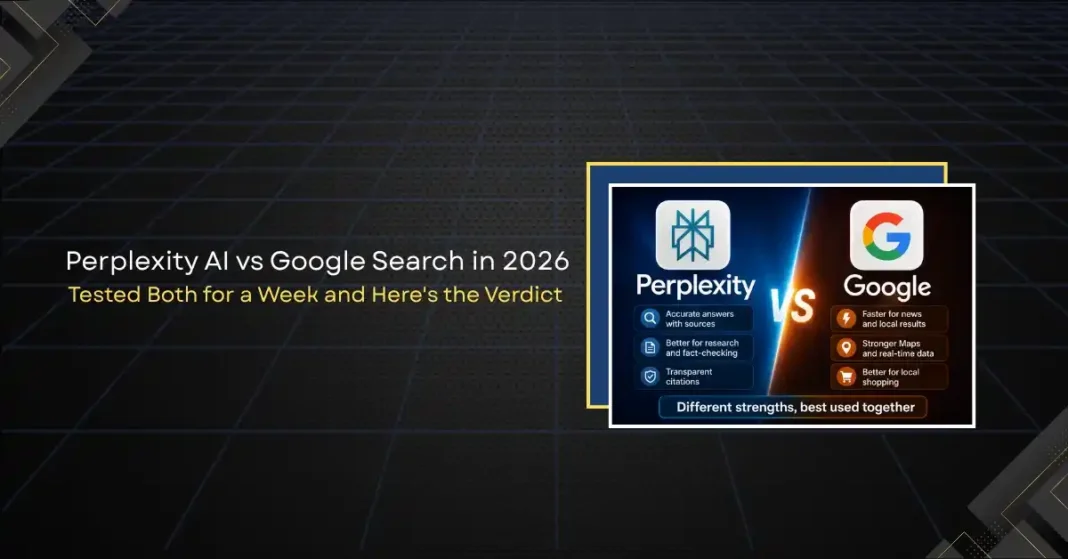 Perplexity AI vs Google Search in 2026: I Tested Both for a Week and Here’s the Verdict