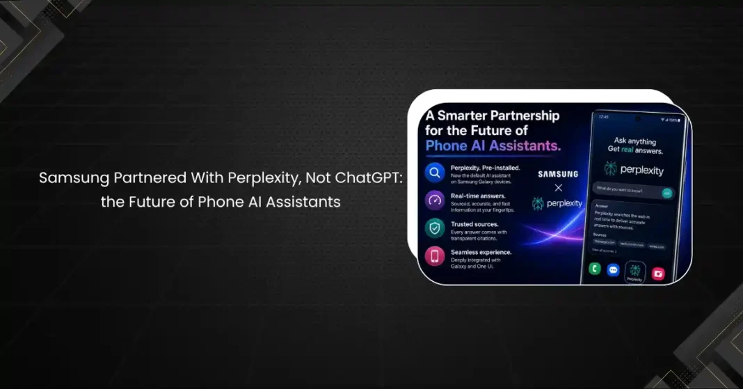 Samsung Partnered With Perplexity, Not ChatGPT: What This Means for the Future of Phone AI Assistants