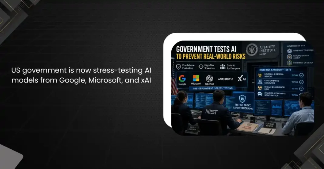 US Government Is Now Stress-Testing AI Models from Google, Microsoft, and xAI: Here’s Why It Matters