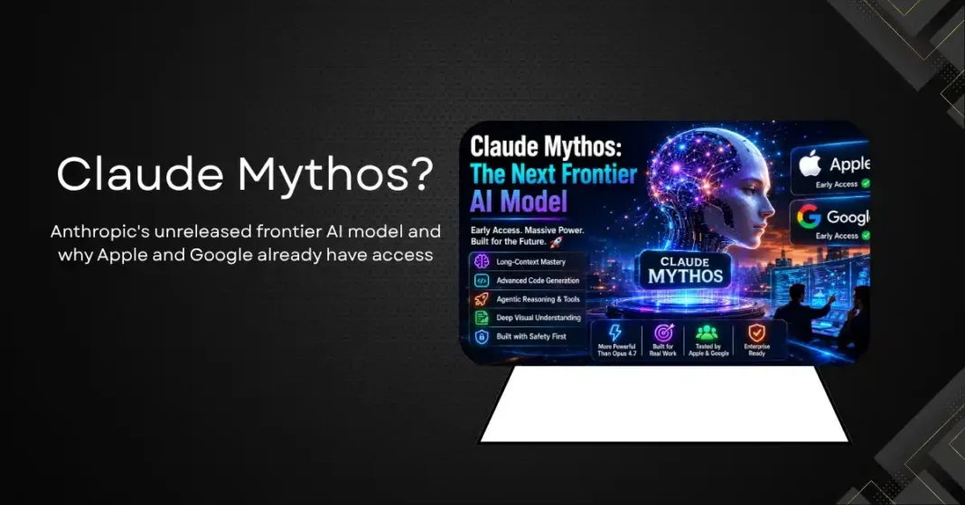 What Is Claude Mythos? Anthropic’s Unreleased Frontier AI Model and Why Apple and Google Already Have Access